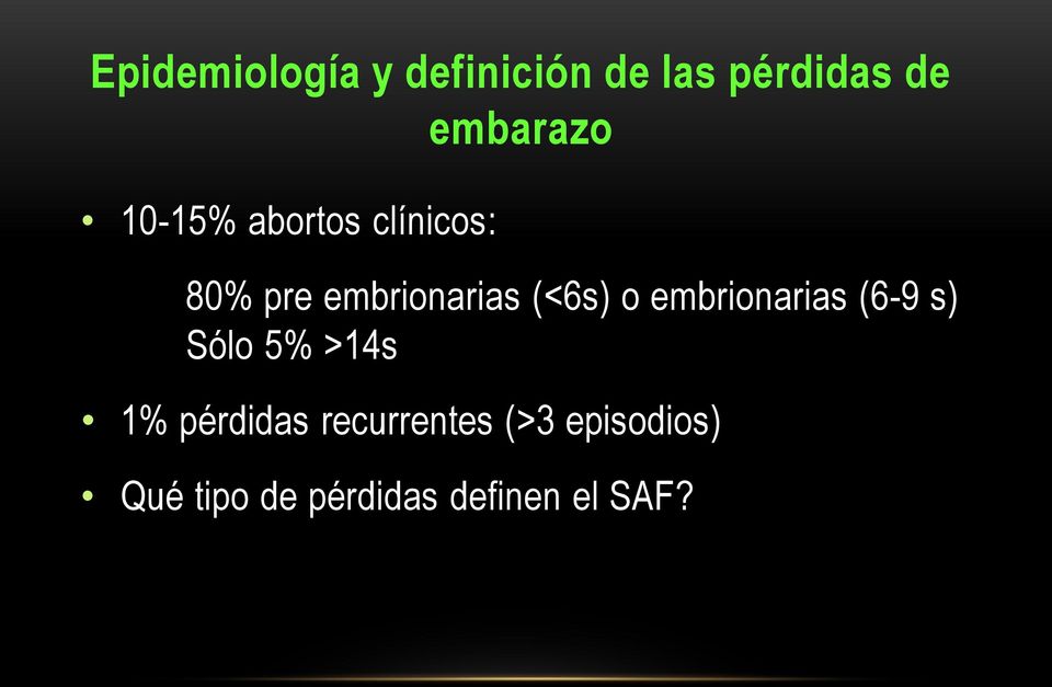 embrionarias (6-9 s) Sólo 5% >14s 1% pérdidas