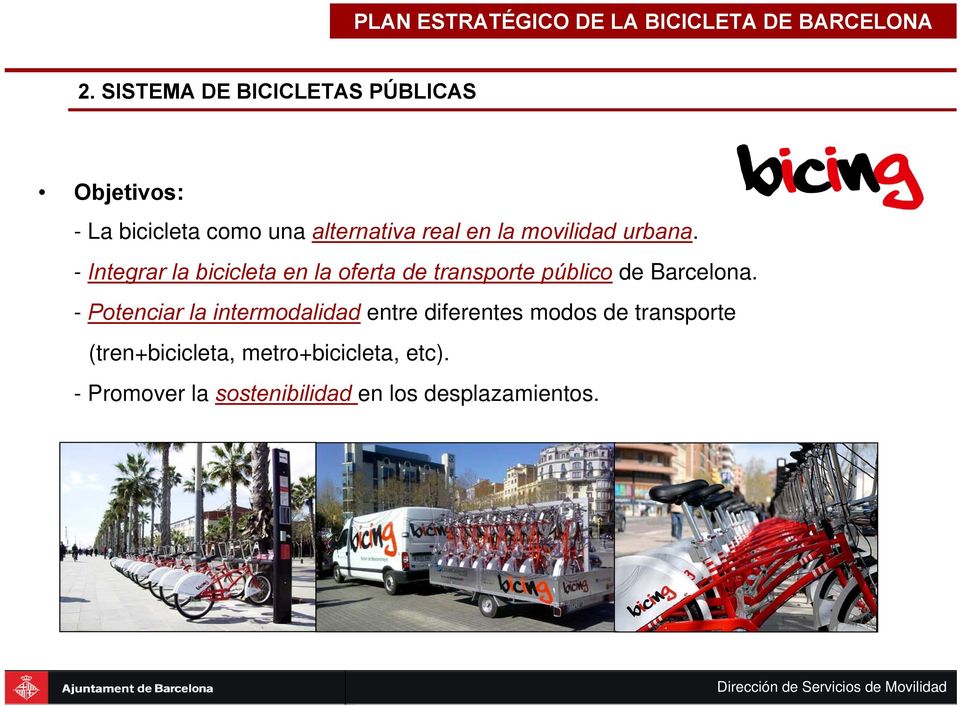 - Integrar la bicicleta en la oferta de transporte público de Barcelona.