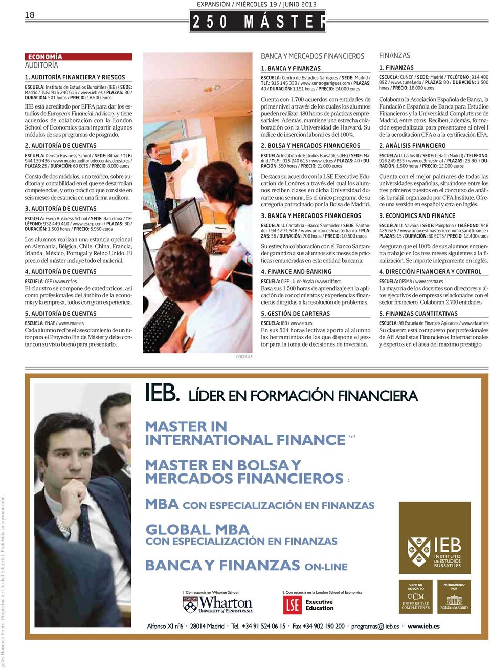 programas de posgrado. 2. AUDITORÍA DE CUENTAS ESCUELA: Deusto Business School / SEDE: Bilbao / TLF.: 944 139 436 / www.masterauditoriadecuentas.deusto.es / PLAZAS: 25 / DURACIÓN: 60 ECTS / PRECIO: 8.