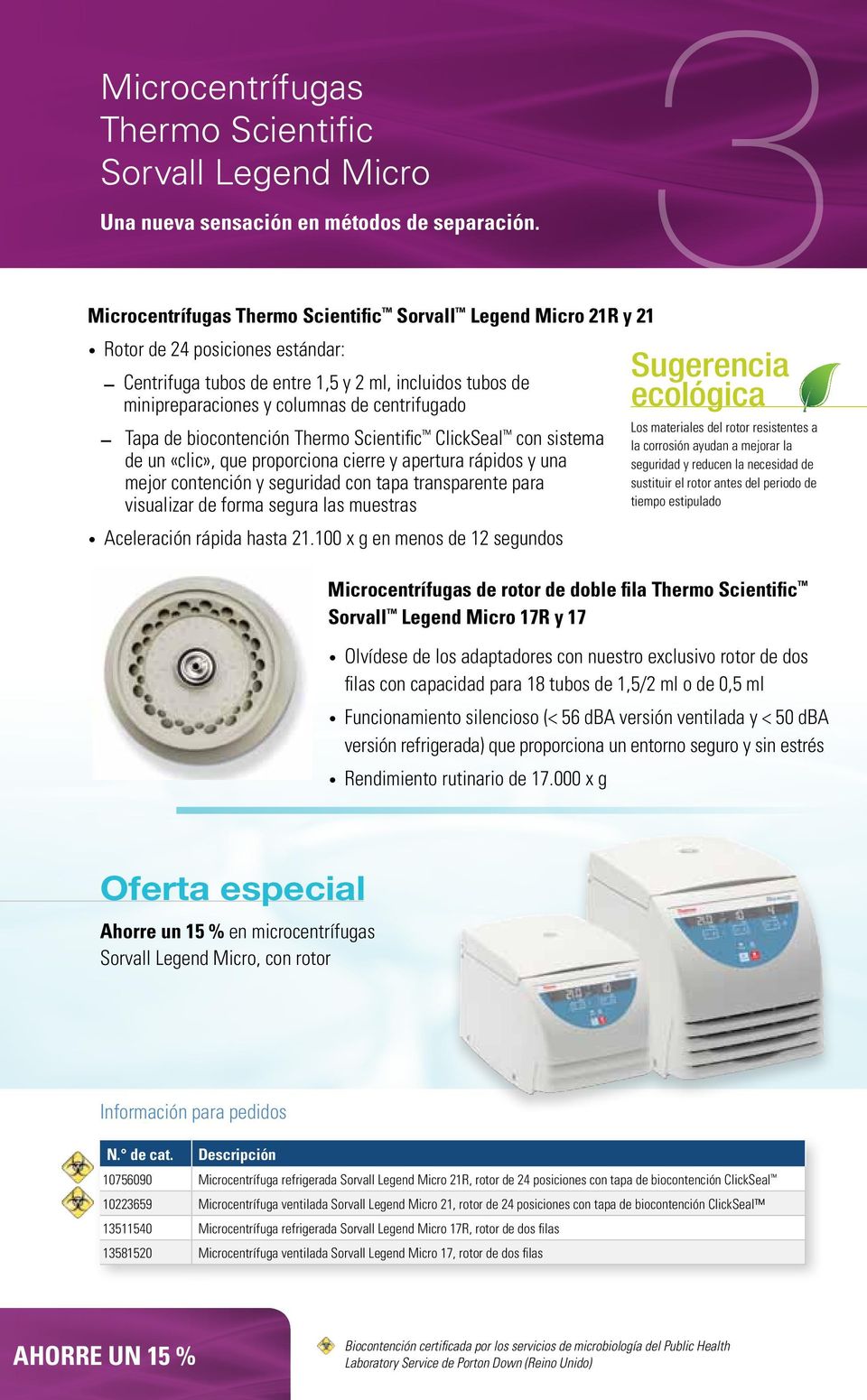 centrifugado Tapa de biocontención Thermo Scientific ClickSeal con sistema de un «clic», que proporciona cierre y apertura rápidos y una mejor contención y seguridad con tapa transparente para