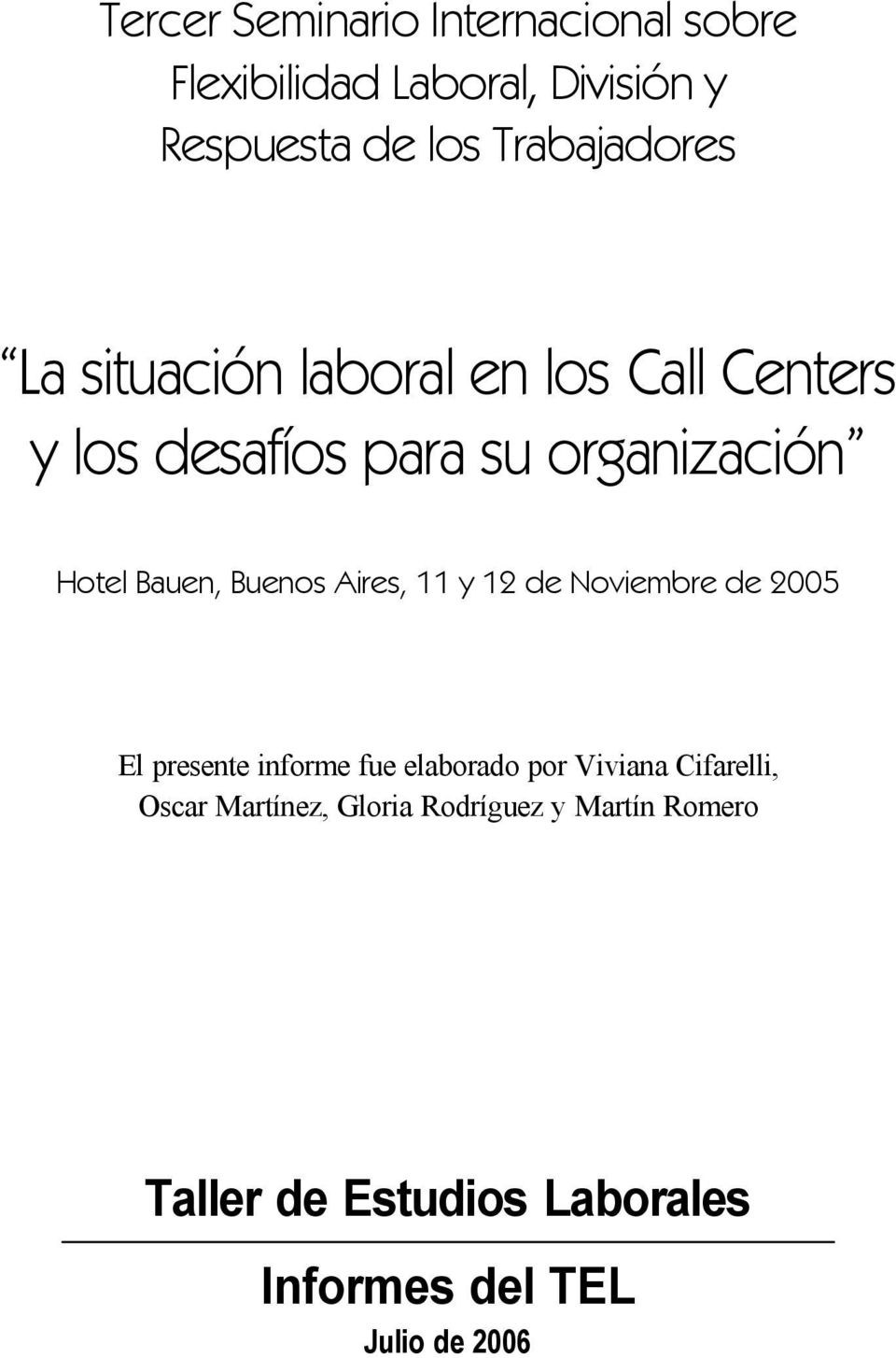 12 de Noviembre de 2005 El presente informe fue elaborado por Viviana Cifarelli, Oscar Martínez, Gloria