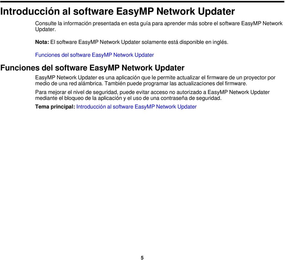 Funciones del software EasyMP Network Updater Funciones del software EasyMP Network Updater EasyMP Network Updater es una aplicación que le permite actualizar el firmware de un proyector
