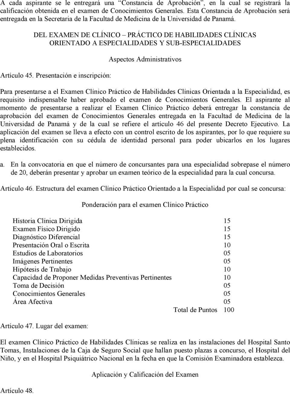 DEL EXAMEN DE CLÍNICO PRÁCTICO DE HABILIDADES CLÍNICAS ORIENTADO A ESPECIALIDADES Y SUB-E S P E C I A L I D A D E S Artículo 45.