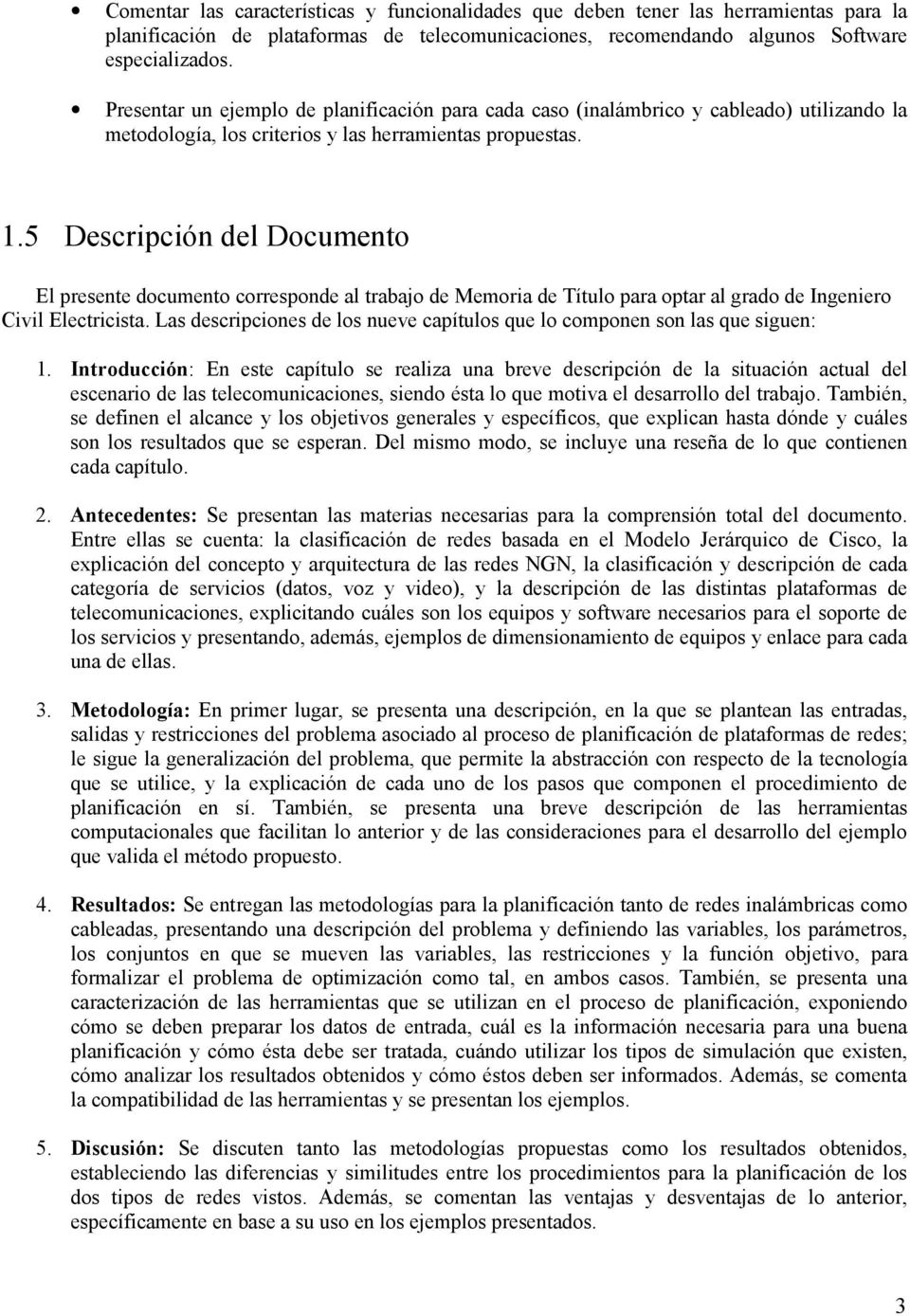 5 Descrpcón del Documento El presente documento corresponde al trabajo de Memora de Título para optar al grado de Ingenero Cvl Electrcsta.