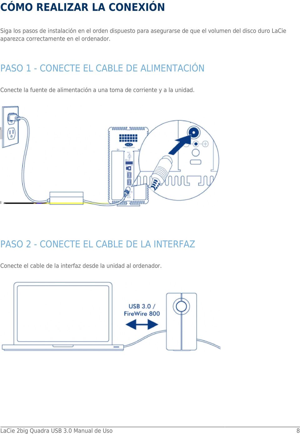 PASO 1 - CONECTE EL CABLE DE ALIMENTACIÓN Conecte la fuente de alimentación a una toma de