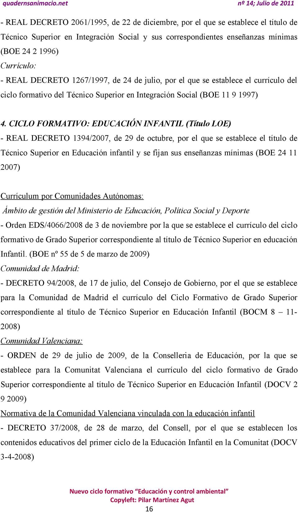 CICLO FORMATIVO: EDUCACIÓN INFANTIL (Título LOE) - REAL DECRETO 1394/2007, de 29 de octubre, por el que se establece el título de Técnico Superior en Educación infantil y se fijan sus enseñanzas