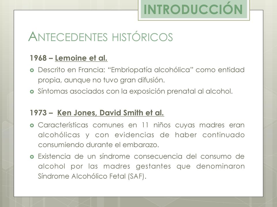 Síntomas asociados con la exposición prenatal al alcohol. 1973 Ken Jones, David Smith et al.