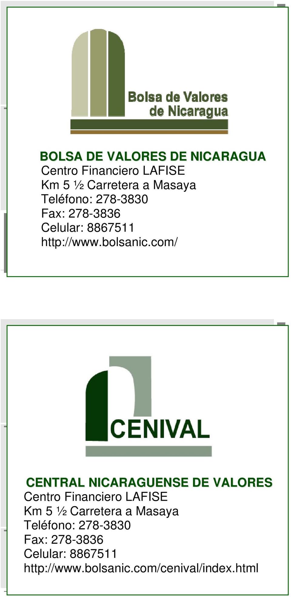 com/ CENTRAL NICARAGUENSE DE VALORES Centro Financiero LAFISE Km 5 ½ Carretera a