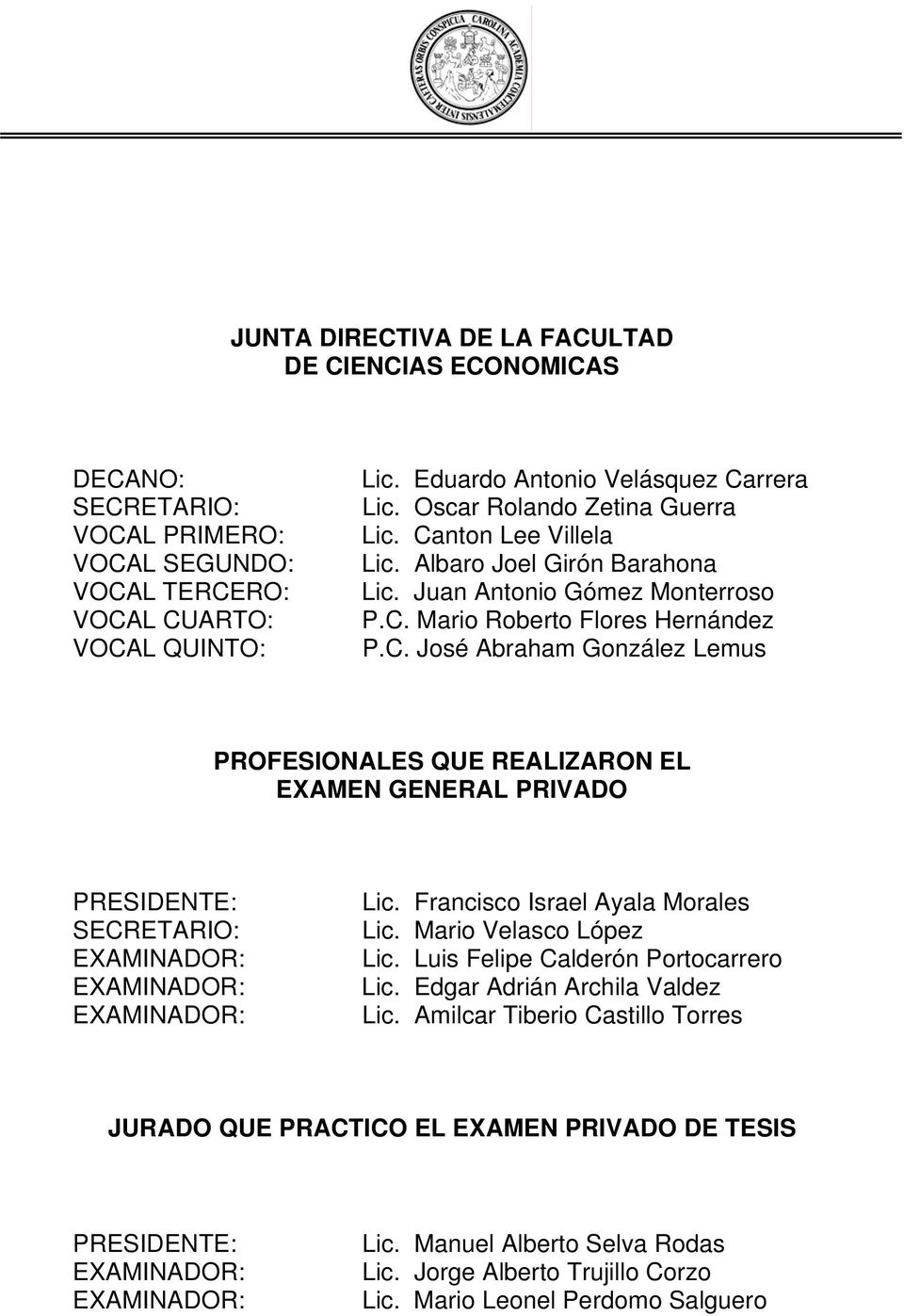 Francisco Israel Ayala Morales Lic. Mario Velasco López Lic. Luis Felipe Calderón Portocarrero Lic. Edgar Adrián Archila Valdez Lic.