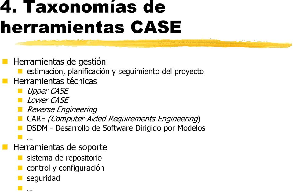 CARE (Computer-Aided Requirements Engineering) DSDM - Desarrollo de Software Dirigido