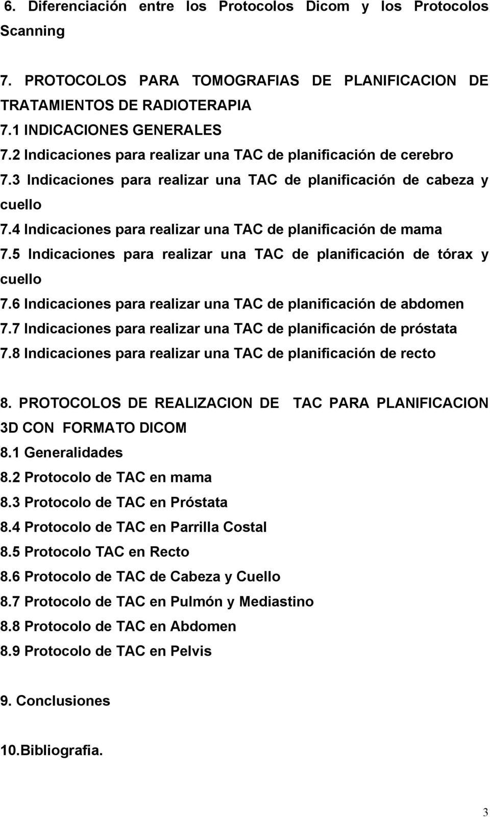 4 Indicaciones para realizar una TAC de planificación de mama 7.5 Indicaciones para realizar una TAC de planificación de tórax y cuello 7.