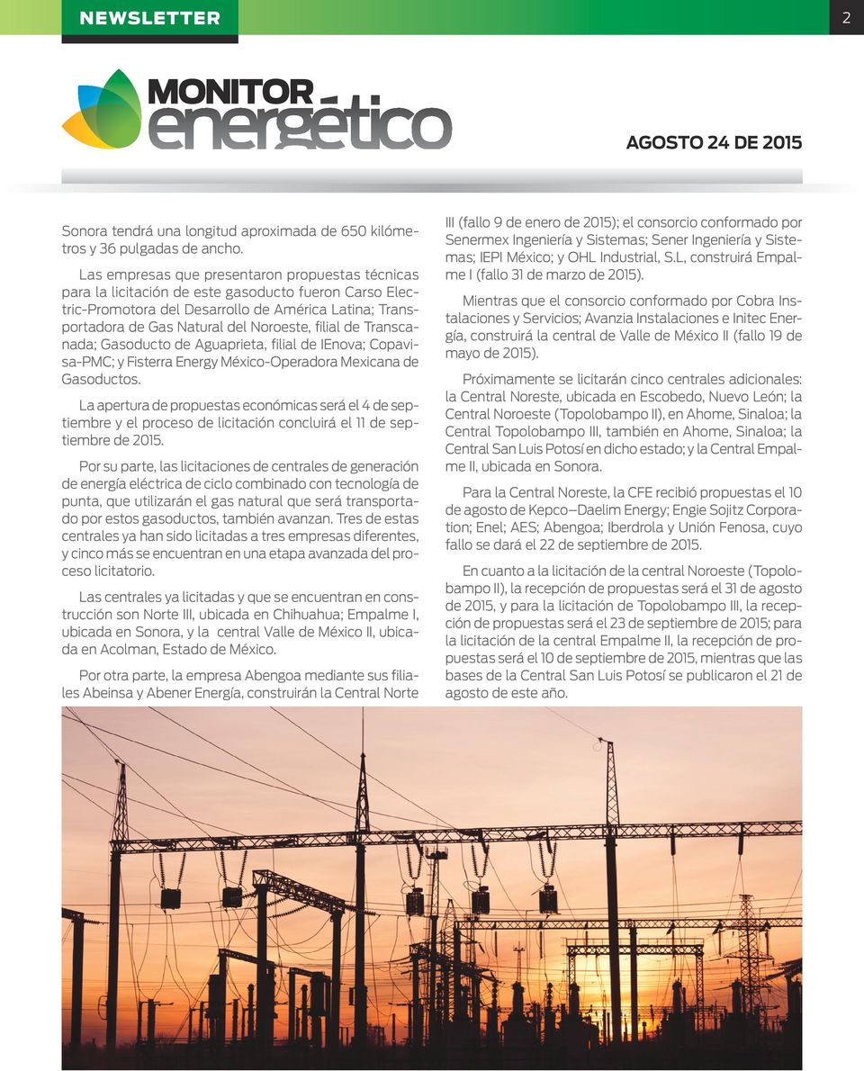 filial de Transcanada; Gasoducto de Aguaprieta, filial de IEnova; Copavisa-PMC; y Fisterra Energy México-Operadora Mexicana de Gasoductos.