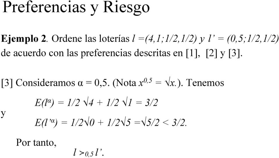 las preferencias descritas en [1], [2] y [3]. [3] Consideramos α = 0,5.
