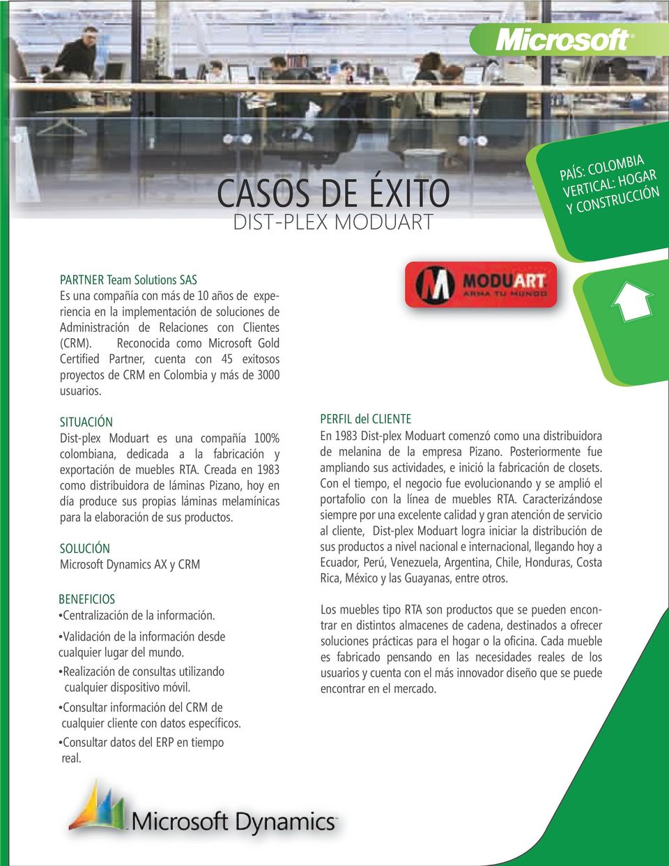 SITUACIÓN Dist-plex Moduart es una compañía 100% colombiana, dedicada a la fabricación y exportación de muebles RTA.