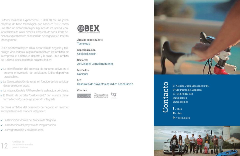 Tecnología OBEX se orienta hoy en día al desarrollo de negocio y tecnología vinculados a la geolocalización en los ámbitos de la empresa, el turismo, el deporte y la salud.