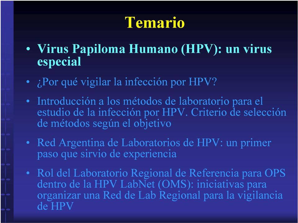 Criterio de selección de métodos según el objetivo Red Argentina de Laboratorios de HPV: un primer paso que sirvio