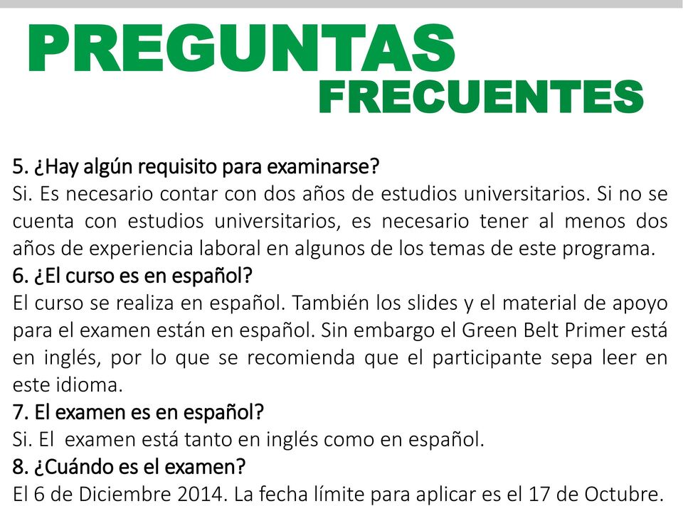 El curso se realiza en español. También los slides y el material de apoyo para el examen están en español.