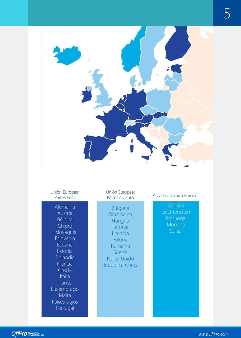 Finlandia Francia Grecia Italia Irlanda Luxemburgo Malta Países bajos Portugal Unión Europea: