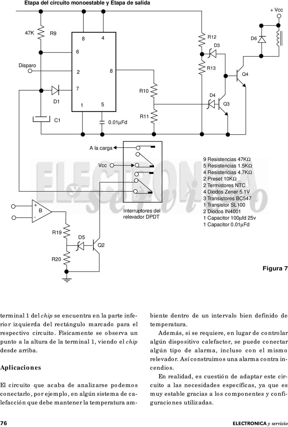 1V 3 Transistores BC547 1 Transistor SL100 2 Diodos IN4001 1 Capacitor 100µfd 25v 1 Capacitor 0.