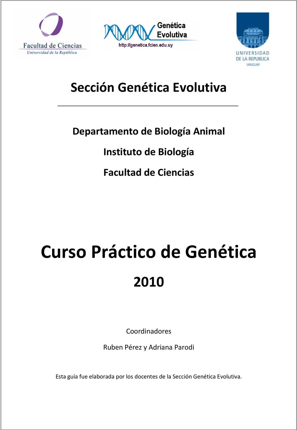 Genética 2010 Coordinadores Ruben Pérez y Adriana Parodi Esta