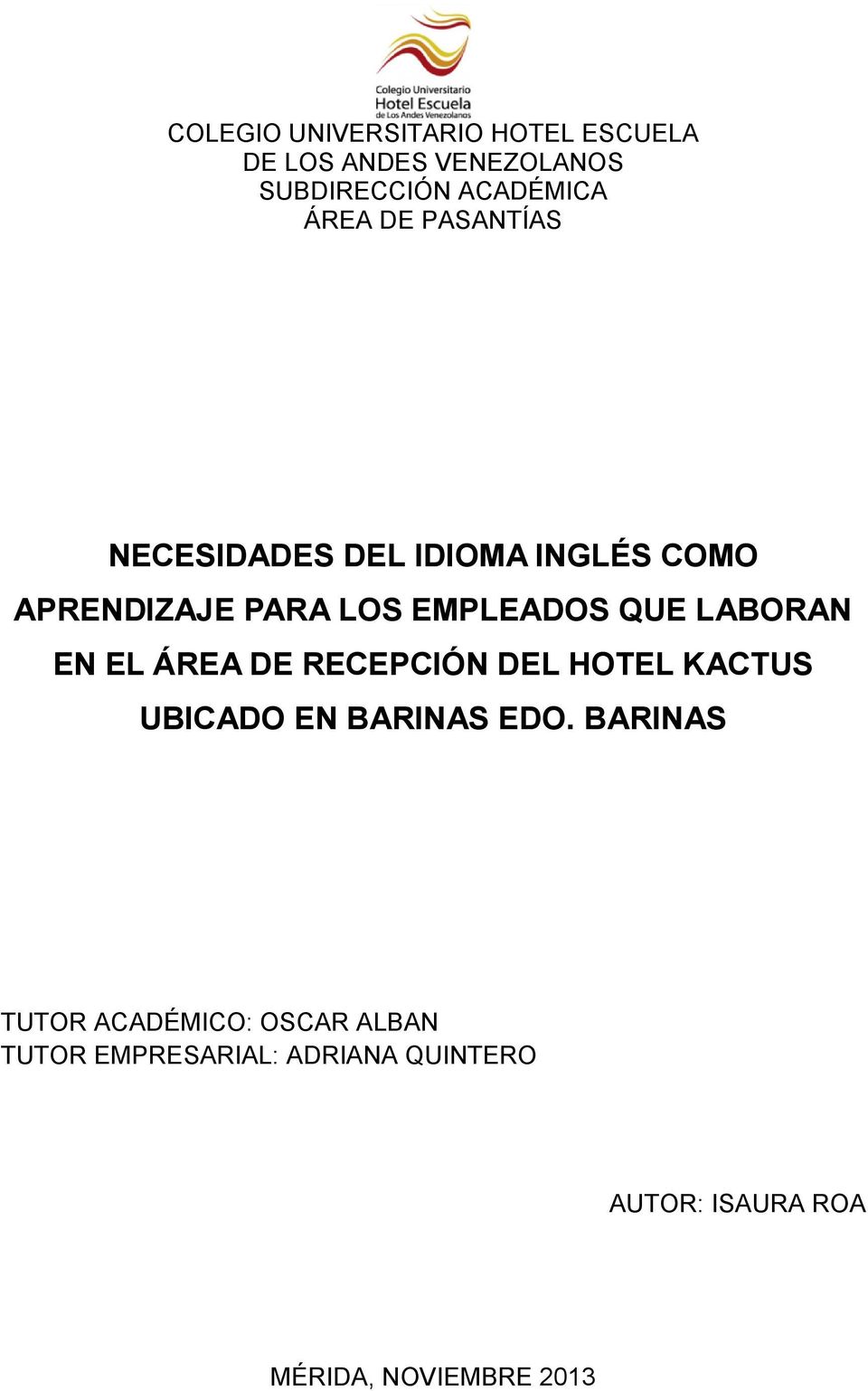 LABORAN EN EL ÁREA DE RECEPCIÓN DEL HOTEL KACTUS UBICADO EN BARINAS EDO.