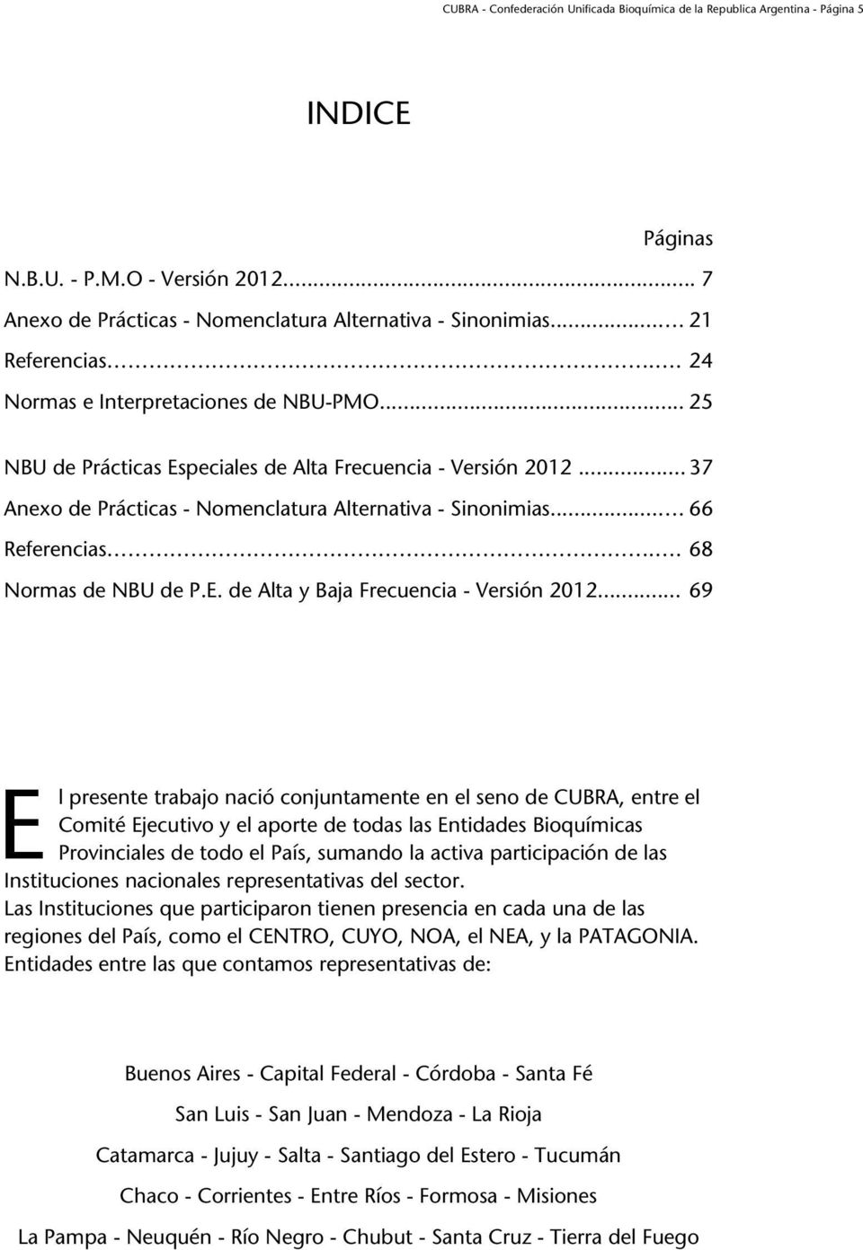 ... 66 Referencias.. 68 Normas de NBU de P.E. de Alta y Baja Frecuencia - Versión 2012.