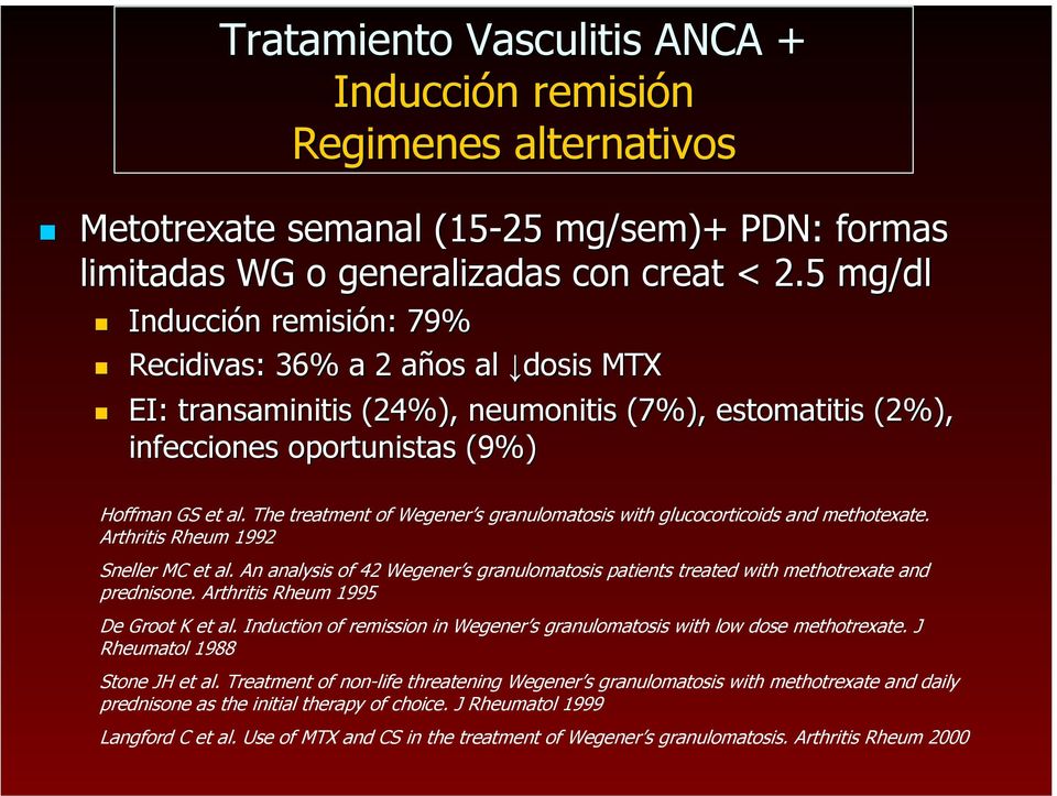 The treatment of Wegener s granulomatosis with glucocorticoids and methotexate. Arthritis Rheum 1992 Sneller MC et al.
