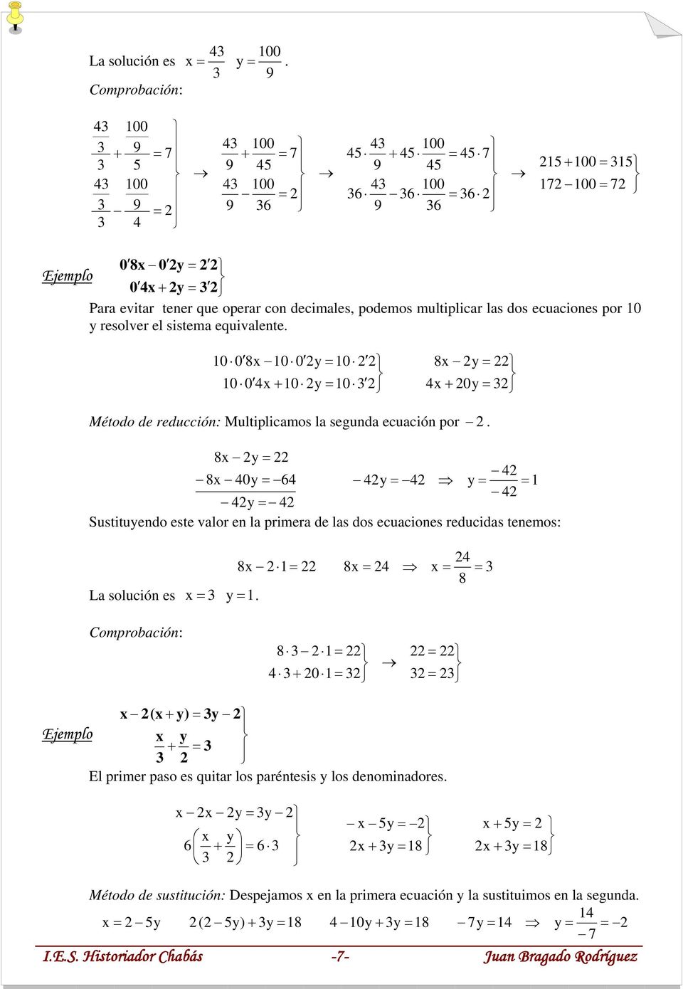sistema equivalente. 0 0 8 0 0 0 0 0 0 0 8 0 Método de reducción: Multiplicamos la segunda ecuación por.