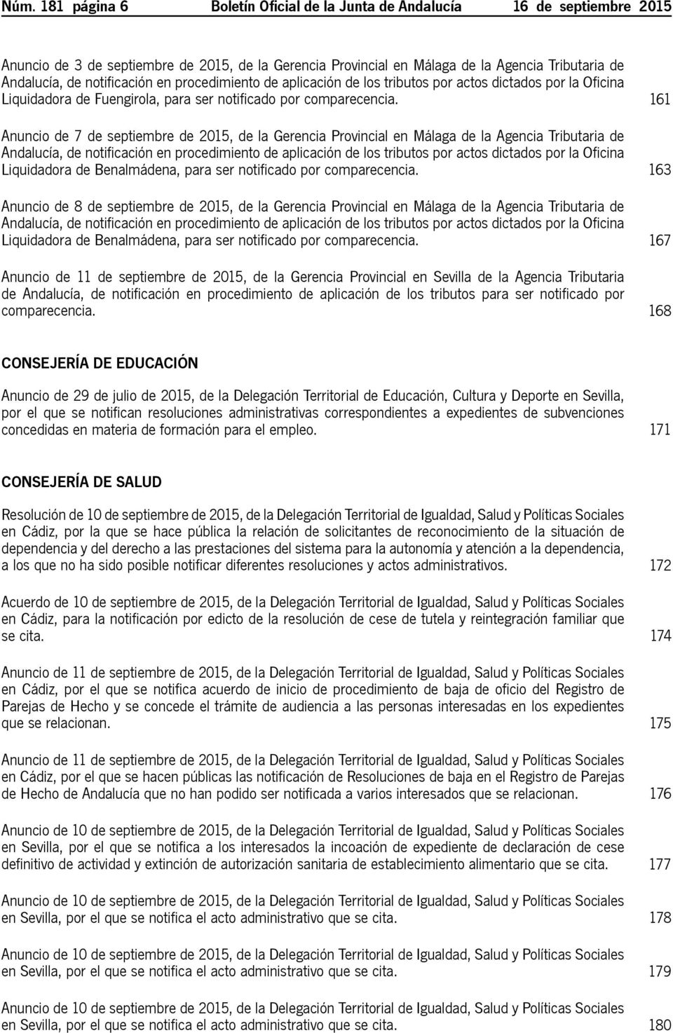161 Anuncio de 7 de septiembre de 2015, de la Gerencia Provincial en Málaga de la Agencia Tributaria de Andalucía, de notificación en procedimiento de aplicación de los tributos por actos dictados