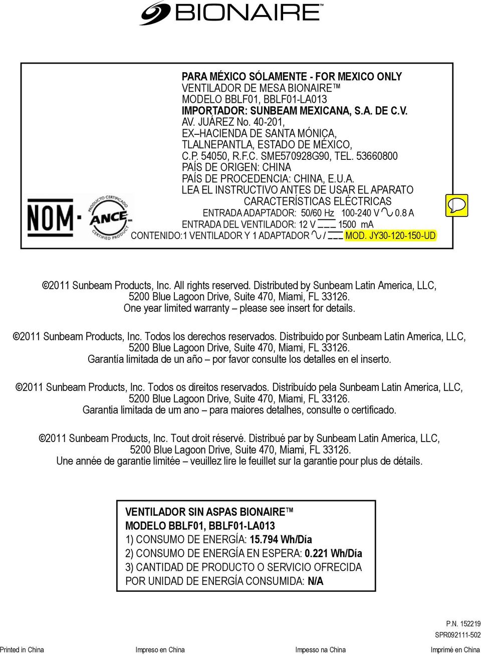 8 A ENTRADA DEL VENTILADOR: 12 V 1500 ma CONTENIDO:1 VENTILADOR Y 1 ADAPTADOR / MOD. JY30-120-150-UD 2011 Sunbeam Products, Inc. All rights reserved.