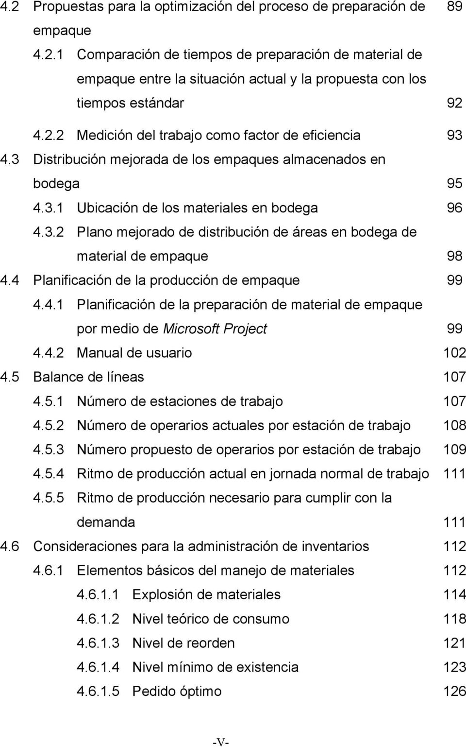 4 Planificación de la producción de empaque 99 4.4.1 Planificación de la preparación de material de empaque por medio de Microsoft Project 99 4.4.2 Manual de usuario 102 4.5 