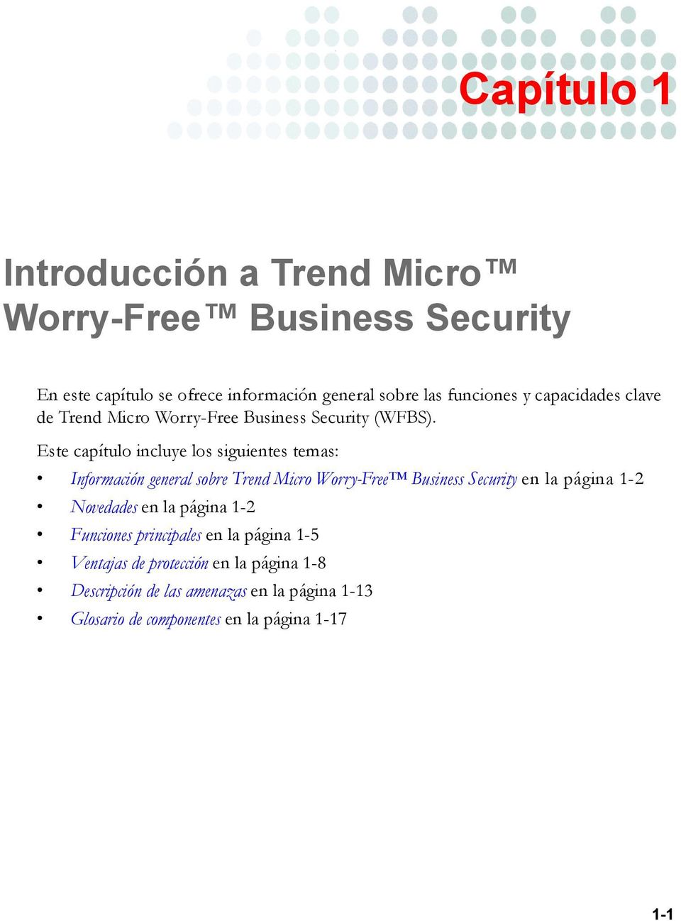 Este capítulo incluye los siguientes temas: Información general sobre Trend Micro Worry-Free Business Security en la página 1-2