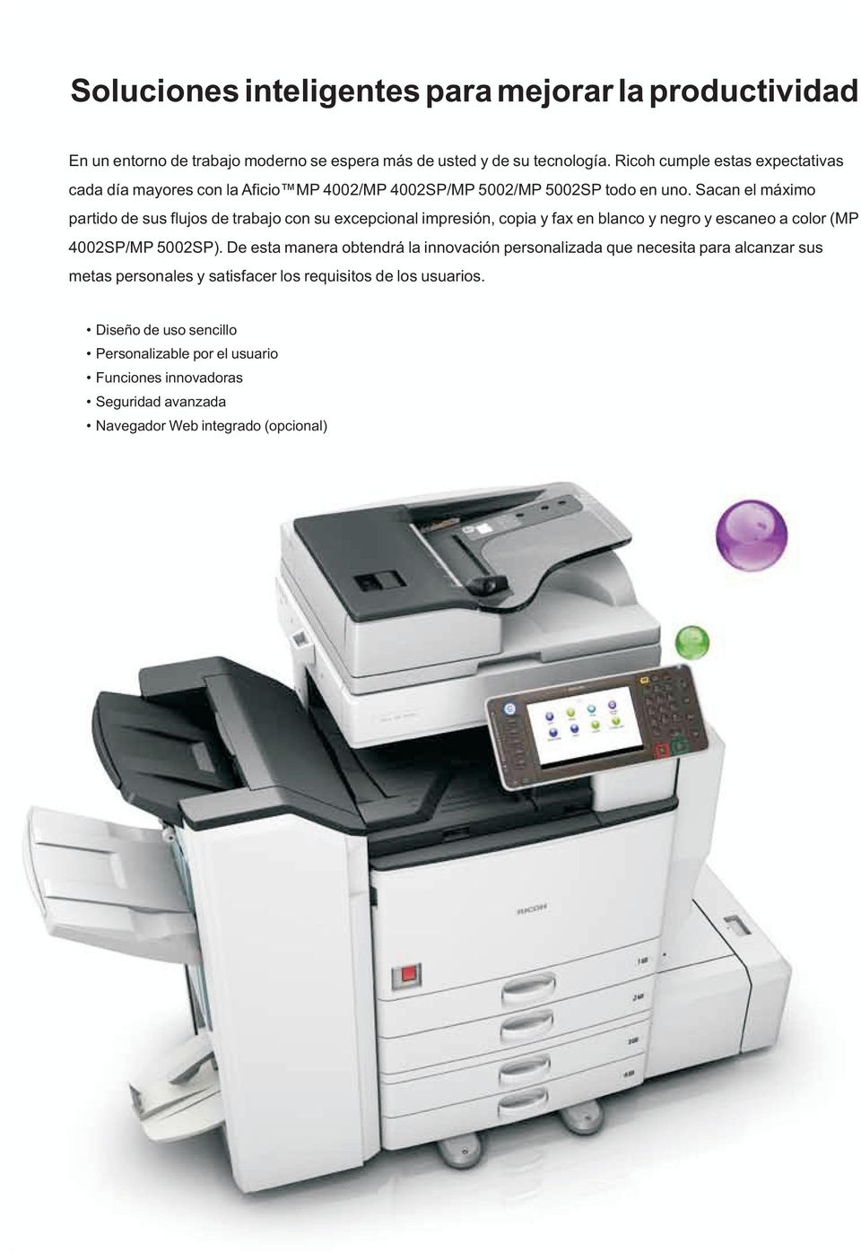 Sacan el máximo partido de sus flujos de trabajo con su excepcional impresión, copia y fax en blanco y negro y escaneo a color (MP 4002SP/MP 5002SP).