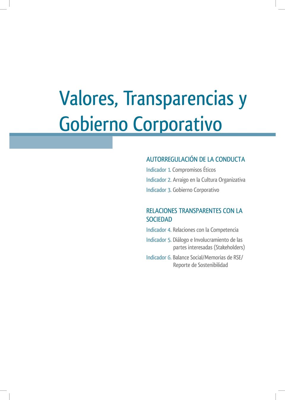Gobierno Corporativo RELACIONES TRANSPARENTES CON LA SOCIEDAD Indicador 4.