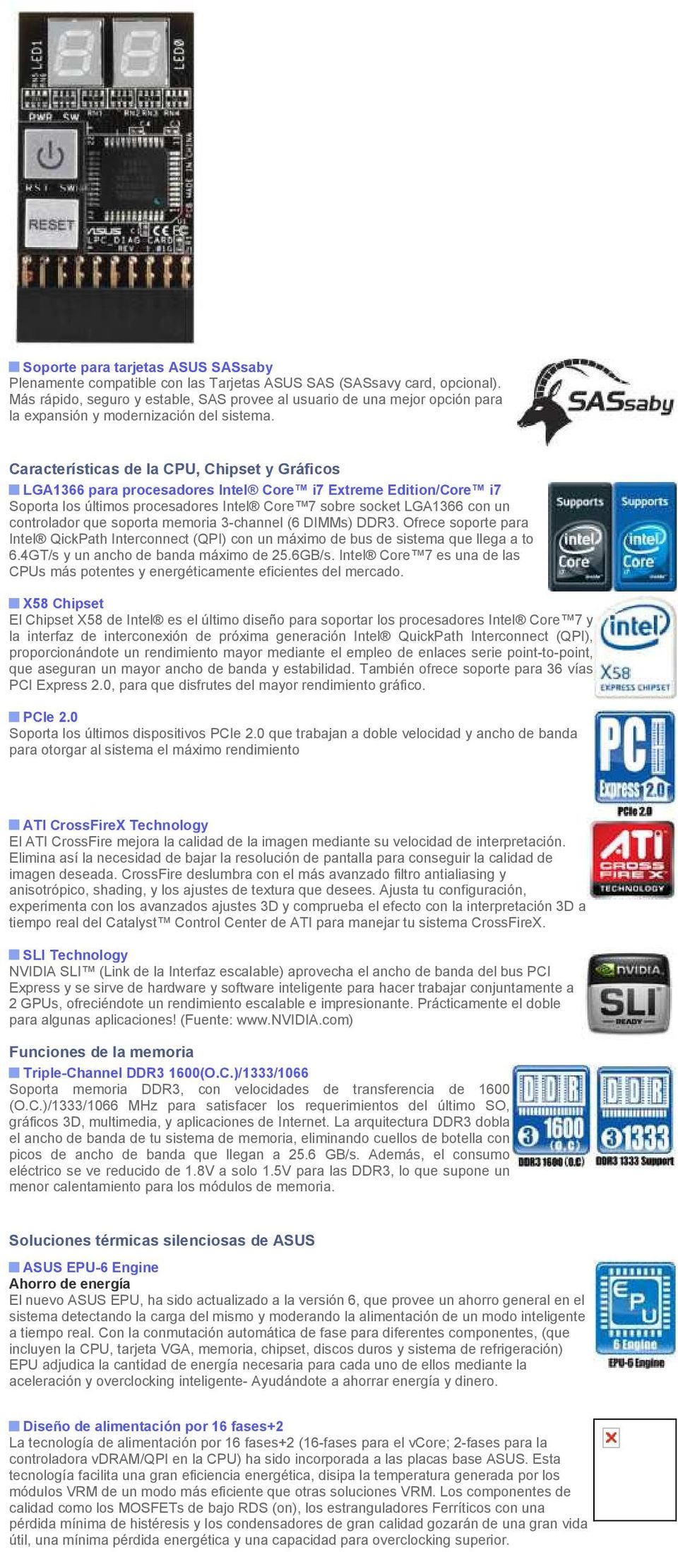 Características de la CPU, Chipset y Gráficos LGA1366 para procesadores Intel Core i7 Extreme Edition/Core i7 Soporta los últimos procesadores Intel Core 7 sobre socket LGA1366 con un controlador que