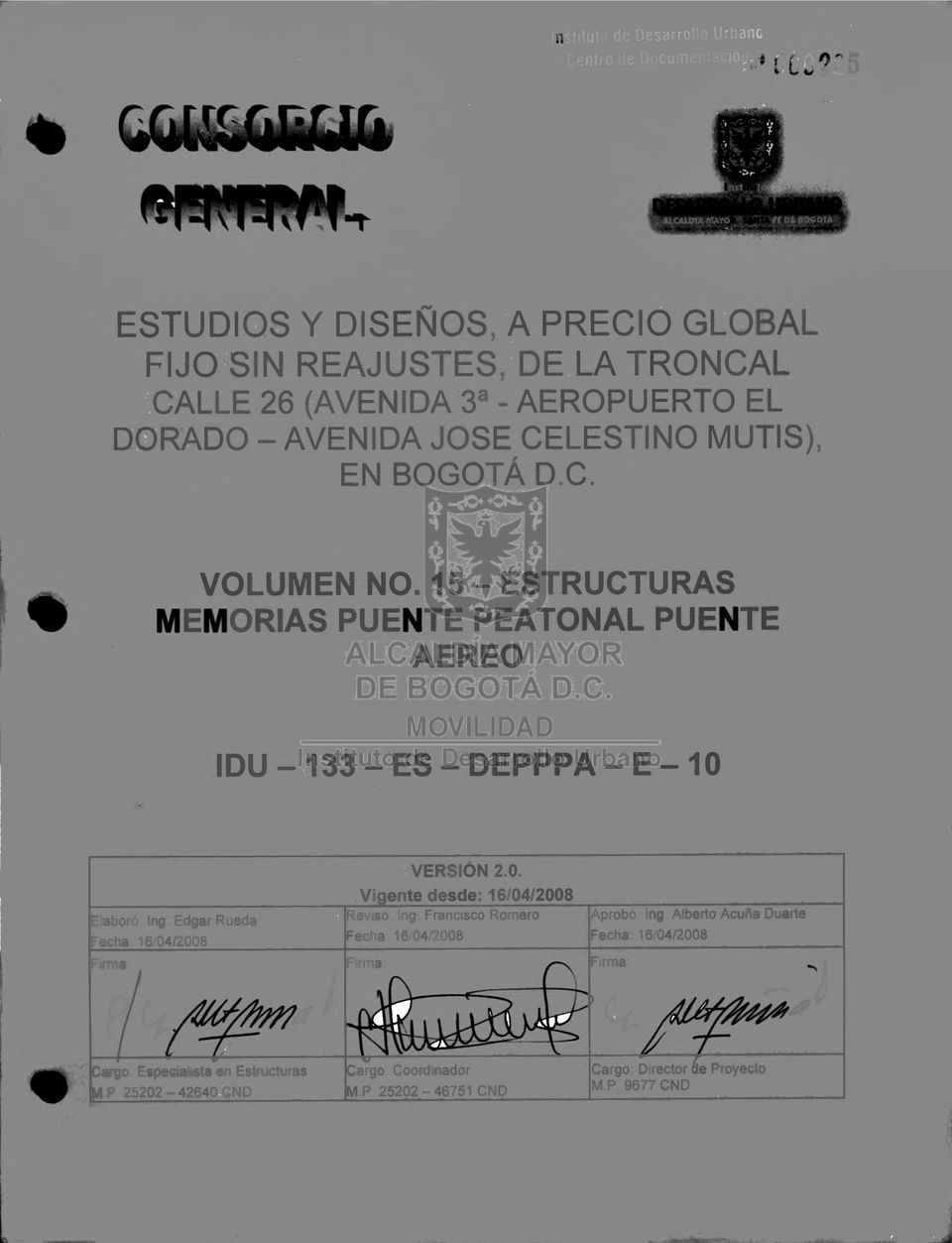 15 - ESTRUCTURAS MEMORIAS PUENTE PEATONAL 'PUENTE AEREO.IOU -,133 - 'ES - OEPPPA -E - 10 Elaboró: Ing: Edgar Rueda Fecha: 16/04/2008 '.VERSiÓN 2.0..Vi ente desde: 16/04/2008 : Revisó~ Ing.