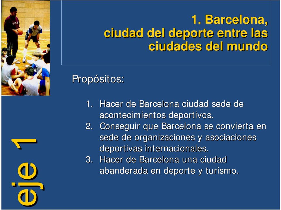 Conseguir que Barcelona se convierta en sede de organizaciones y asociaciones