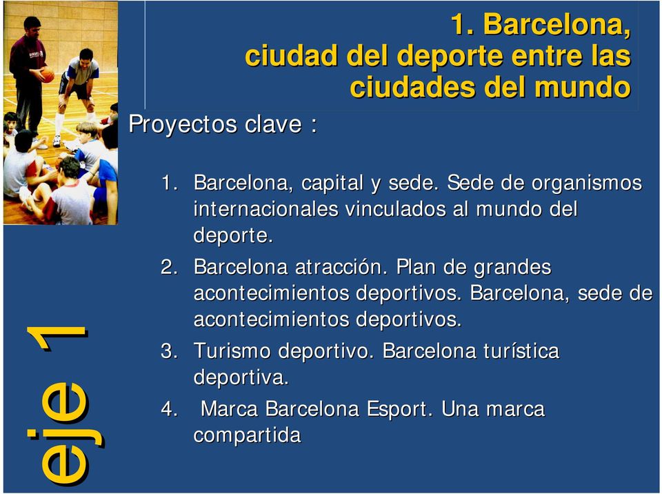Barcelona atracción. Plan de grandes acontecimientos deportivos.