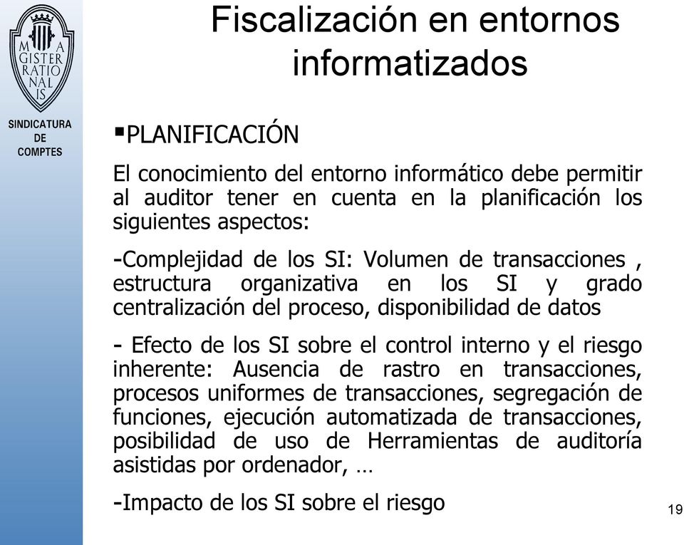 datos - Efecto de los SI sobre el control interno y el riesgo inherente: Ausencia de rastro en transacciones, procesos uniformes de transacciones, segregación