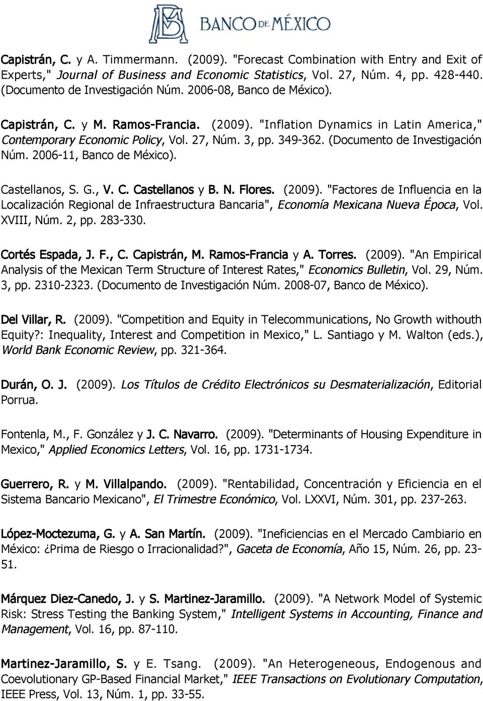 (Documento de Investigación Núm. 2006-11, Banco de México). Castellanos, S. G., V. C. Castellanos y B. N. Flores. (2009).