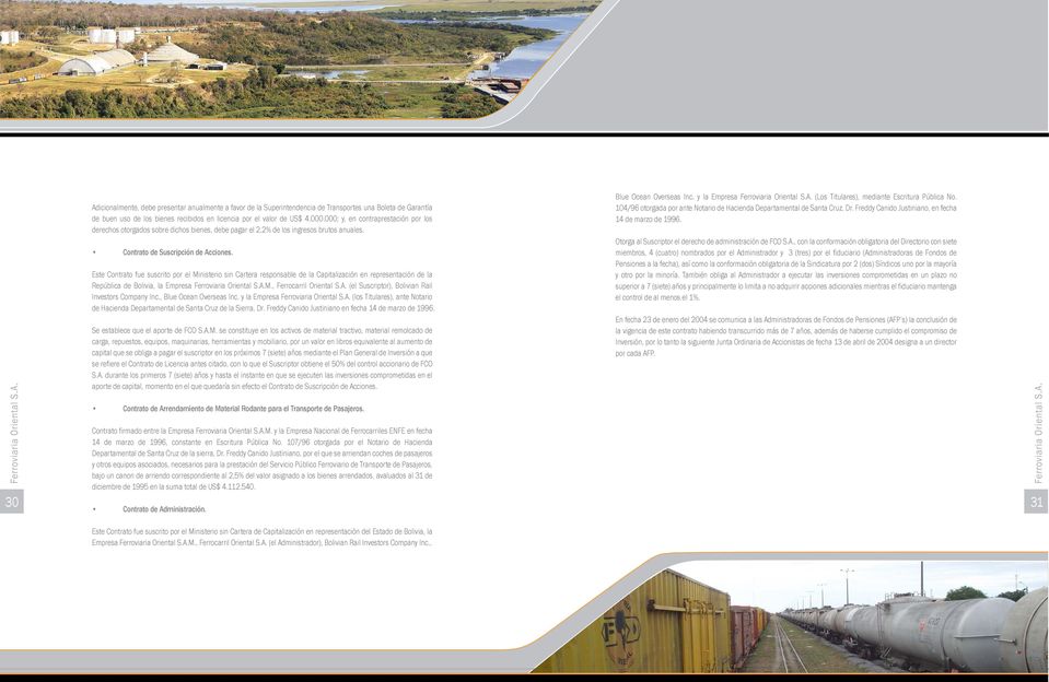 Este Contrato fue suscrito por el Ministerio sin Cartera responsable de la Capitalización en representación de la República de Bolivia, la Empresa Ferroviaria Oriental S.A.M., Ferrocarril Oriental S.