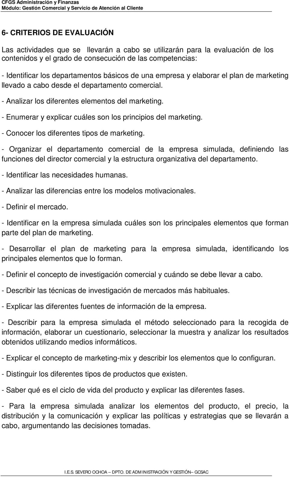 - Enumerar y explicar cuáles son los principios del marketing. - Conocer los diferentes tipos de marketing.