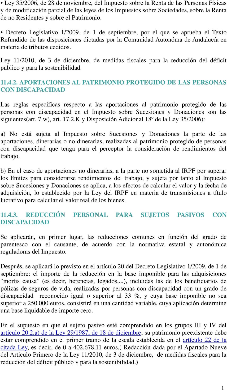 Decreto Legislativo 1/2009, de 1 de septiembre, por el que se aprueba el Texto Refundido de las disposiciones dictadas por la Comunidad Autonóma de Andalucía en materia de tributos cedidos.