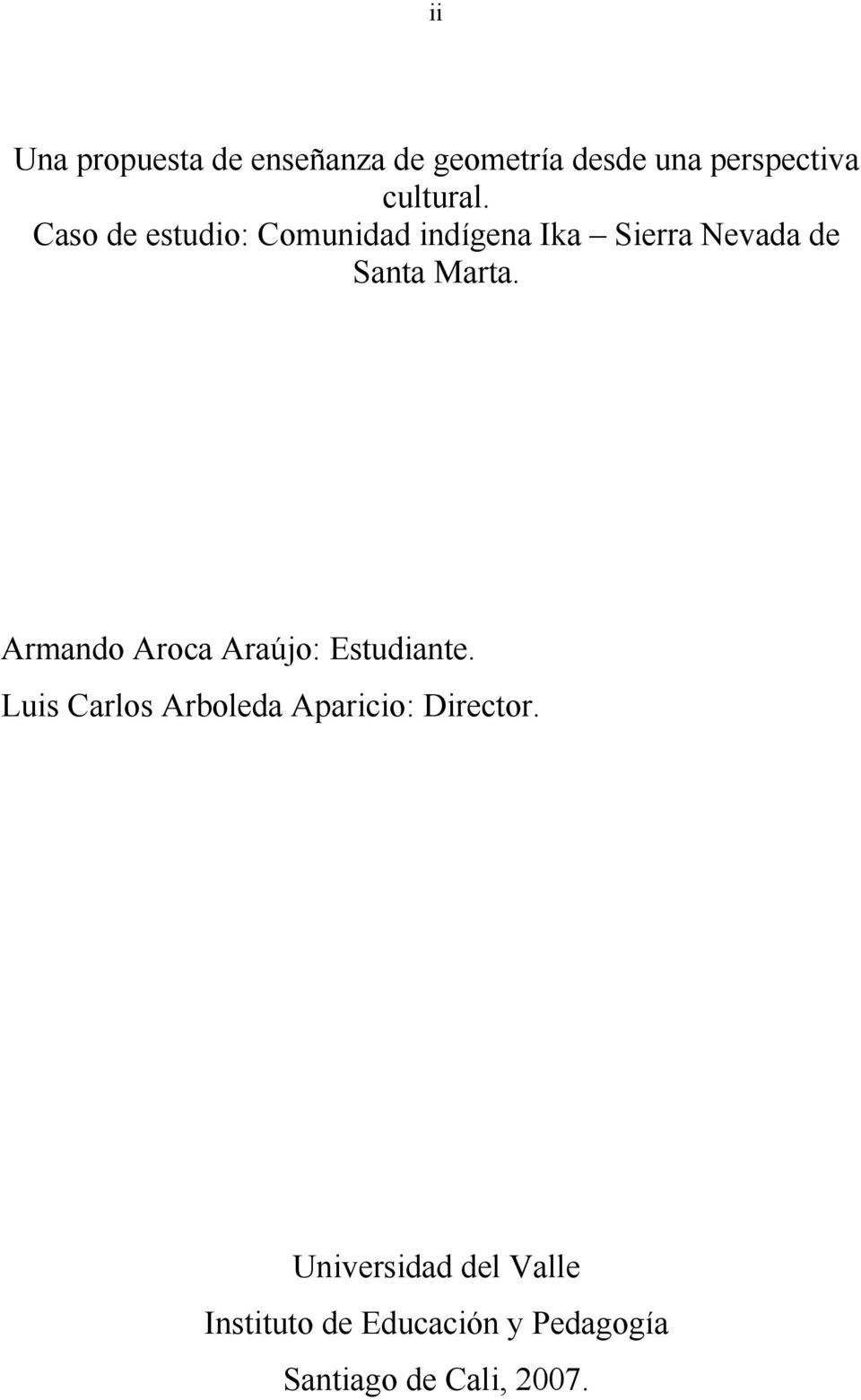 Armando Aroca Araújo: Estudiante. Luis Carlos Arboleda Aparicio: Director.