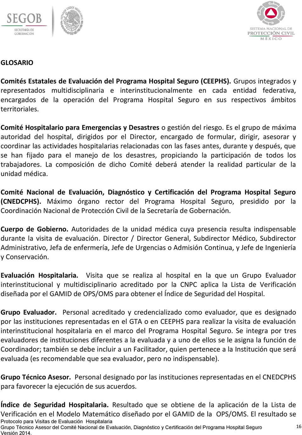 territoriales. Comité Hospitalario para Emergencias y Desastres o gestión del riesgo.