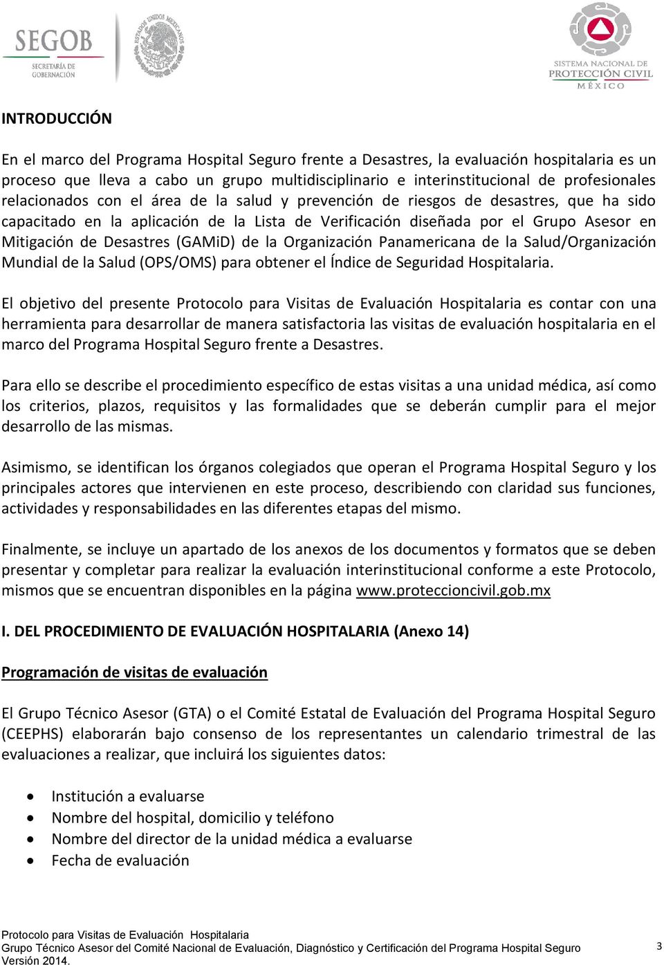 (GAMiD) de la Organización Panamericana de la Salud/Organización Mundial de la Salud (OPS/OMS) para obtener el Índice de Seguridad Hospitalaria.