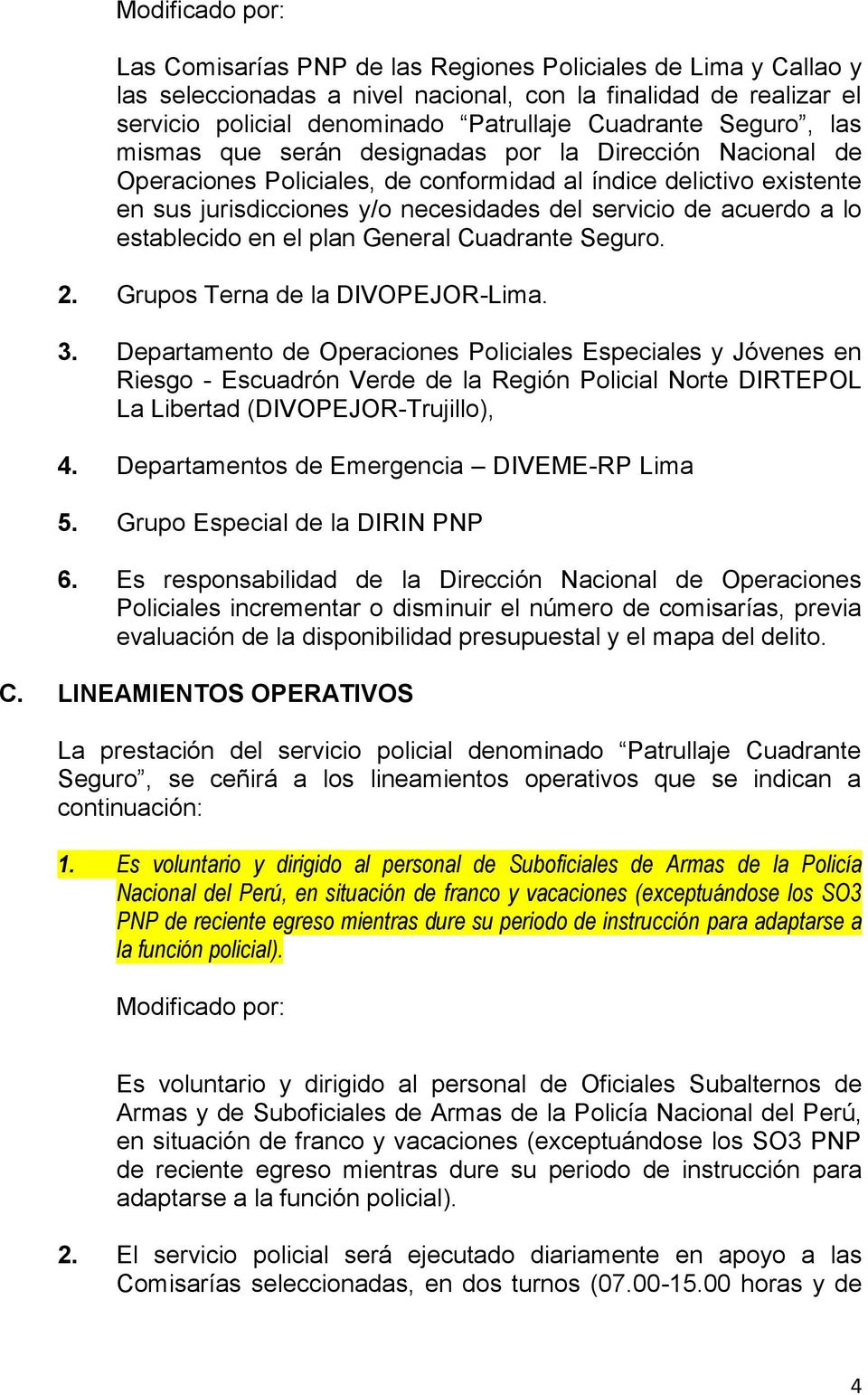 establecido en el plan General Cuadrante Seguro. 2. Grupos Terna de la DIVOPEJOR-Lima. 3.