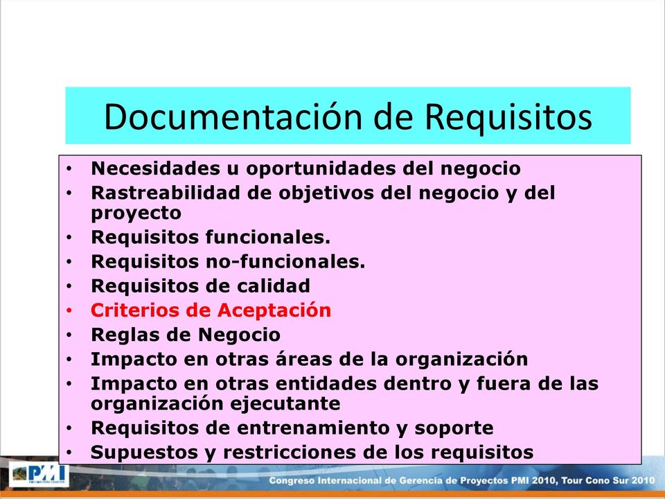Requisitos de calidad Criterios de Aceptación Reglas de Negocio Impacto en otras áreas de la organización