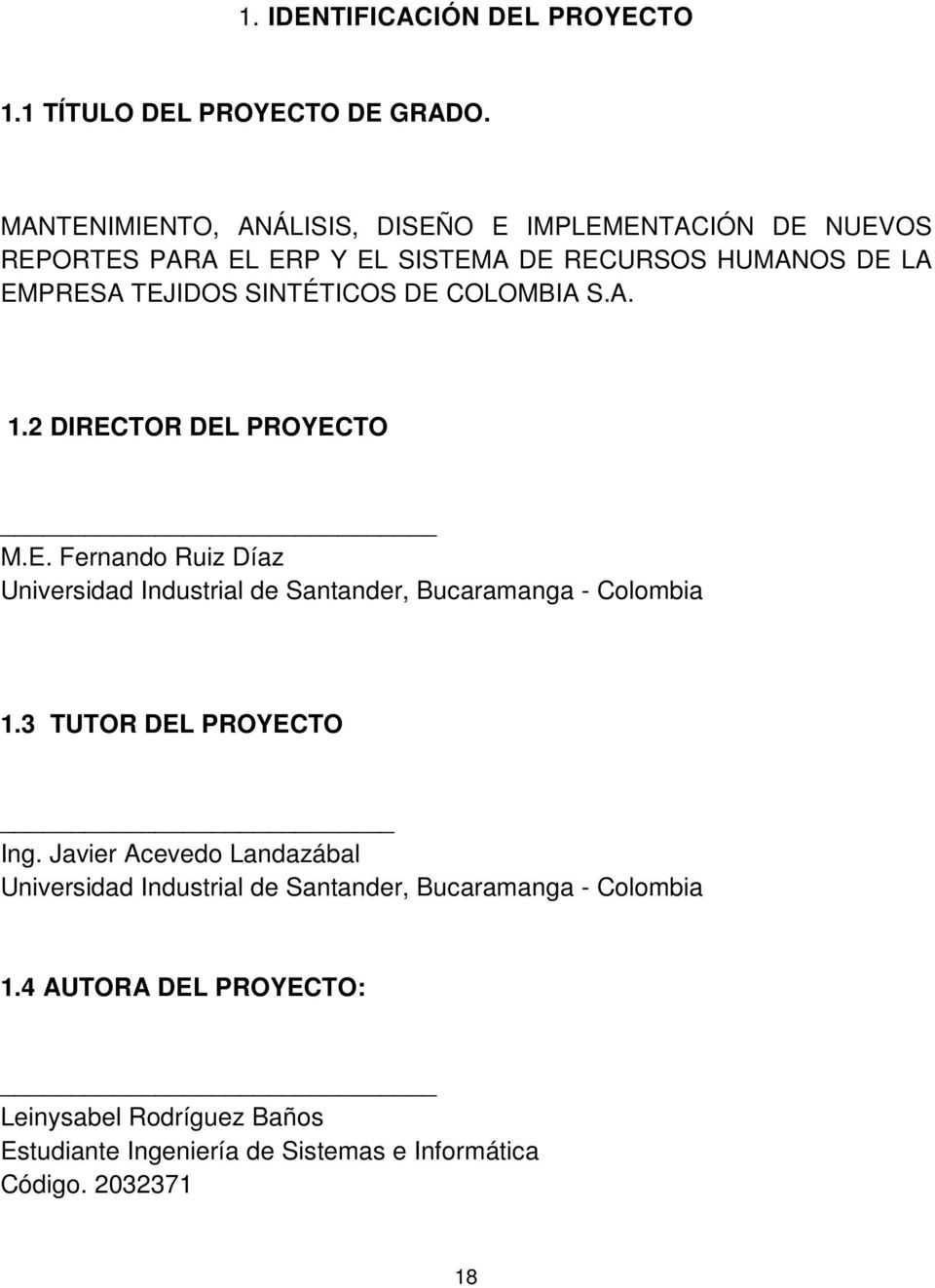SINTÉTICOS DE COLOMBIA S.A. 1.2 DIRECTOR DEL PROYECTO M.E. Fernando Ruiz Díaz Universidad Industrial de Santander, Bucaramanga - Colombia 1.