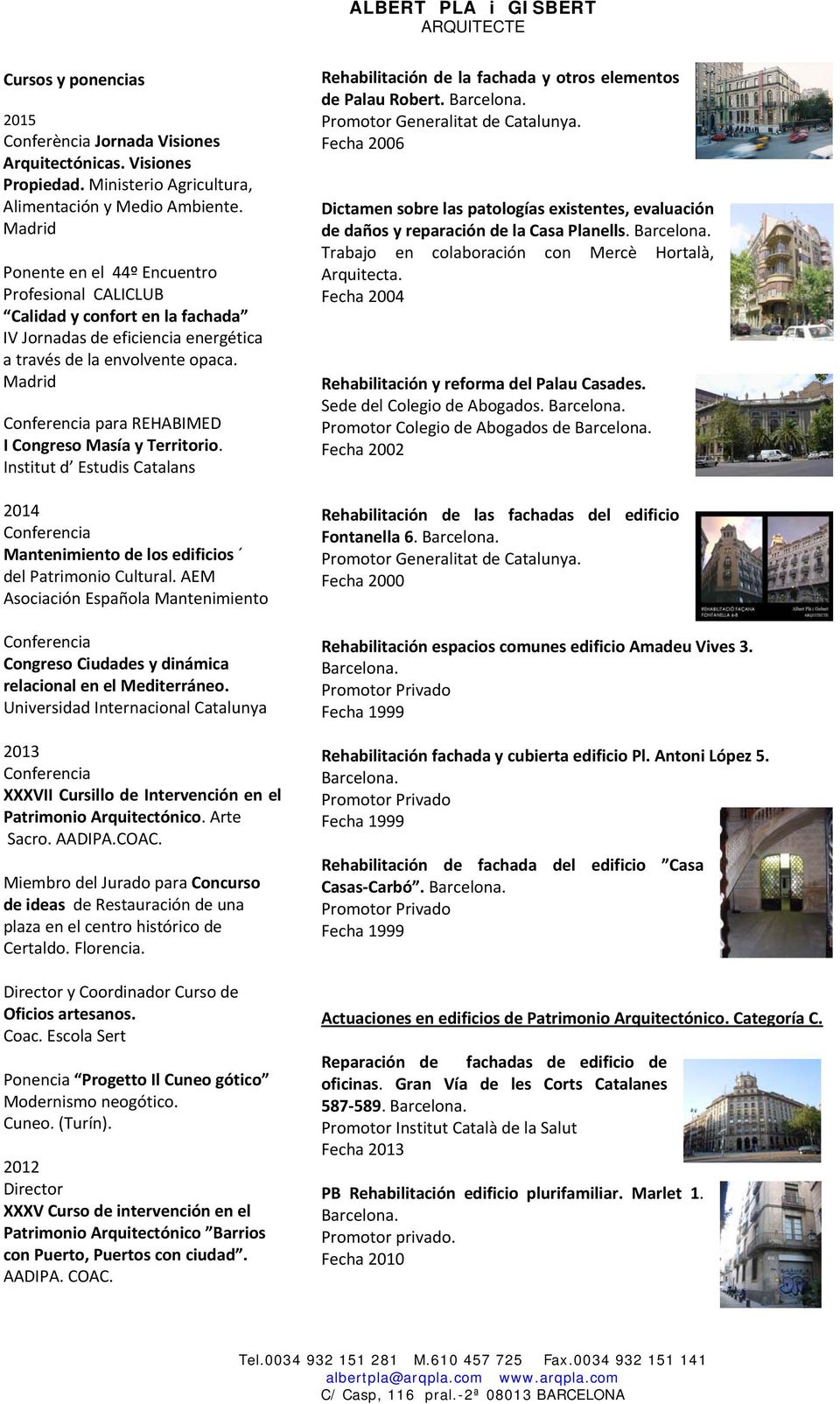 Madrid para REHABIMED I Congreso Masía y Territorio. Institut d Estudis Catalans 2014 Mantenimiento de los edificios del Patrimonio Cultural.